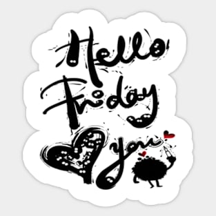 Hello Friday Love you Sticker